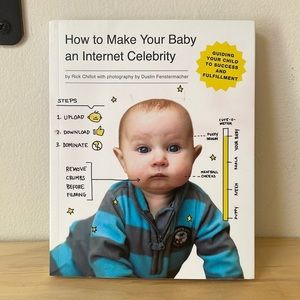 How to Make Your Baby an Internet Celebrity By Rick Chillot
